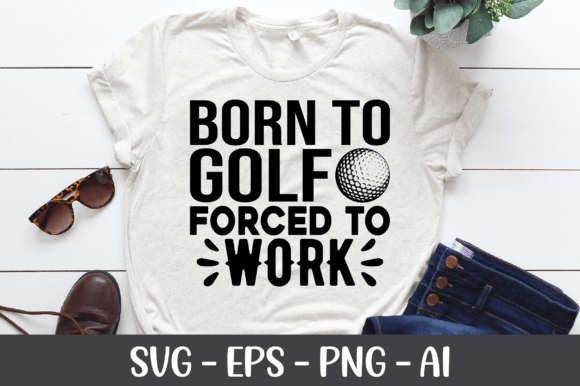 Born to Golf Forced to Work SVG