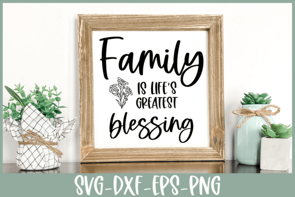 Family is Life’s Greatest Blessing SVG