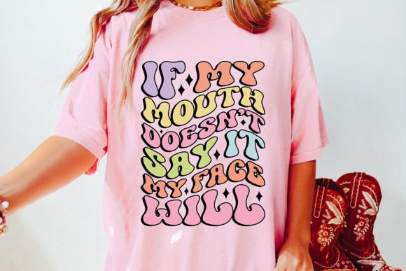If My Mouth Doesn't Say It My Face Will