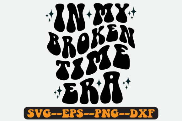 In My Broken Time Era Quote Retro Svg
