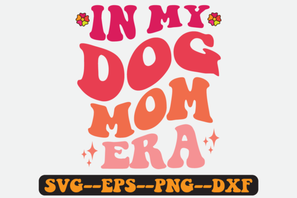 In My Dog Mom Era Quote Retro Svg Design