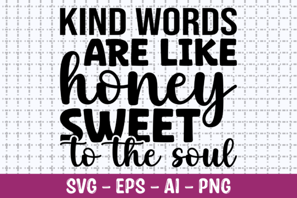 Kind Words Are Like Honey Sweet SVG