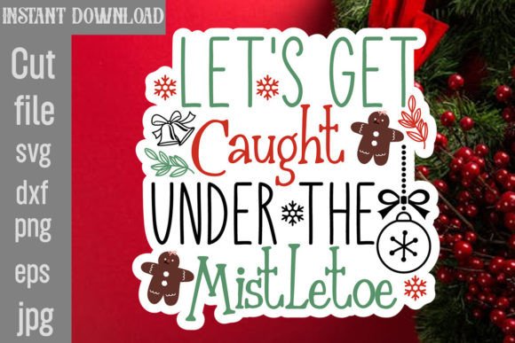 Let's Get Caught Under the Mistletoe SVG