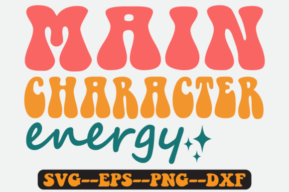 Main Character Energy Quote Retro Svg