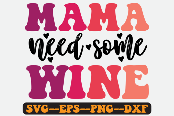 Mama Need Some Wine Quote Retro Svg