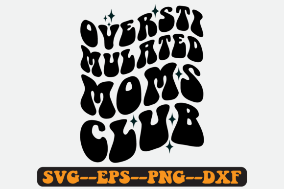 Overstimulated Moms Club Quote Retro Svg