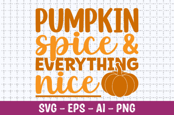 Pumpkin Spice Everything Nice SVG