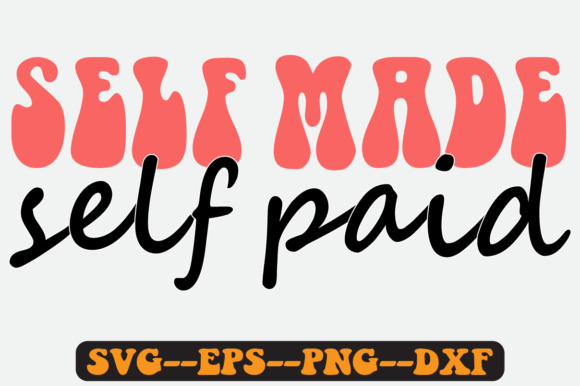 Self Made Self Paid Quote Retro Svg