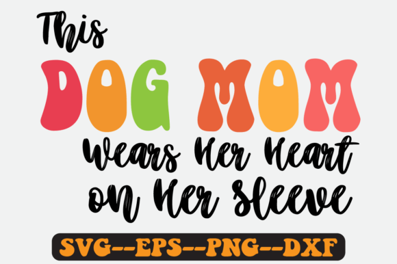 This Dog Mom Wears Her Heart on Her Svg