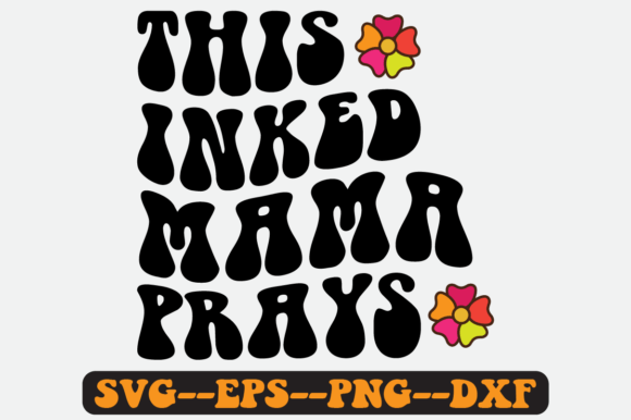 This Inked Mama Prays Quote Retro Svg